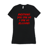 -Funny and effective feminist 'Anything You Can Do, I Can Do Bleeding' shirt. High quality, professional printed women's style Bella Canvas tee printed in and shipped from the USA. funny feminist womens rights equality menstruation menstrual blood period equal work equal pay badass graphic tee pink tax goth gothic -Black Heather-S-