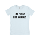 Eat Pussy Not Animals Funny Vagitarian Fitted Women's Tee-Soft cotton, fitted style women's tee. See size chart in images. Free Shipping Worldwide. This shirt typically ships in 2-3 business days from abroad and delivers to the US in 2-3 weeks. Funny vagitarian / lesbian vegan vegetarian pescatarian edgy humor sexy meme quote saying typography t-shirt. -Light Blue-Small (S)-