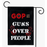 GOP: Guns Over People Yard Flags / Protest Banner-12x18in, 18x27in or 24x36in. Hanger/stand not included. Made in & shipped from USA. VOTE OUT bloody hands 2nd amendment fearmongering propaganda for profit NRA lobby controlled Republicans. Violence, mass shootings, deaths vs sensible gun control, responsible ownership. Leadership common sense laws, thoughts & prayers.-Black-18.325x27 inch-Double-