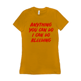 -Funny and effective feminist 'Anything You Can Do, I Can Do Bleeding' shirt. High quality, professional printed women's style Bella Canvas tee printed in and shipped from the USA. funny feminist womens rights equality menstruation menstrual blood period equal work equal pay badass graphic tee pink tax goth gothic -Gold-S-