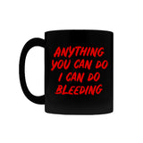 Anything You Can Do, I Can Do Bleeding Coffee Mug-Premium quality black mug 11oz or 15oz. High quality, durable ceramic. Dishwasher and microwave safe. Hand washing recommended to help prevent fading. Made-to-order, shipped from the USA funny feminist womens rights equality menstruation cup menstrual blood period equal work equal pay badass pink tax goth gothic -11oz-Black-