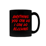 Anything You Can Do, I Can Do Bleeding Coffee Mug-Premium quality black mug 11oz or 15oz. High quality, durable ceramic. Dishwasher and microwave safe. Hand washing recommended to help prevent fading. Made-to-order, shipped from the USA funny feminist womens rights equality menstruation cup menstrual blood period equal work equal pay badass pink tax goth gothic -