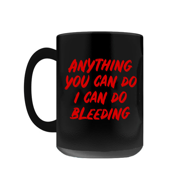 Anything You Can Do, I Can Do Bleeding Coffee Mug-Premium quality black mug 11oz or 15oz. High quality, durable ceramic. Dishwasher and microwave safe. Hand washing recommended to help prevent fading. Made-to-order, shipped from the USA funny feminist womens rights equality menstruation cup menstrual blood period equal work equal pay badass pink tax goth gothic -15oz-Black-