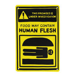 -Funny "! This Premises Is Under Investigation - Food May Contain Human Flesh" Metal Sign. Rust and fade resistant, 4 holes at corners for mounting or hanging. Free Shipping from abroad. Humorous horror cannibal burger warning people bob's halloween health inspector meat kitchen caution prop replica restaurant decor-8" x 12"-