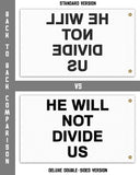 He Will Not Divide Us Flag, Anti-Trump Protest Banner USA Unity RESIST-High quality, professionally printed polyester flag in your choice of size and style, single or fully double-sided with blackout layer, grommets or pole pocket / sleeve. 2x1ft / 1x2ft, 3x2ft / 2x3ft, 5x3ft / 3x5ft, custom. Fully customizable. Anti-Trump Anti-Fascist Resistance Protest Banner Flag Unity Rights Equality -