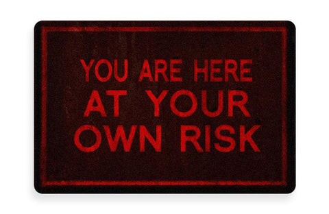 You Are Here At Your Own Risk Doormat, Unique Dark Warning Welcome Mat-High quality 23.6 x 15.7in (60x40cm) doormat / floor mat. Professionally printed, durable & colorfast polyester top, non-slip. Indoor / outdoor use. Free Shipping Worldwide. You Are Here At Your Own Risk - red and black dark warning door mat. Creepy caution message. Halloween, haunted house or gothic home decor gift. -