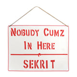 Nobudy Cumz In Here...Sekrit Metal Sign - Retro Eighties Scifi Classic-You can't have anyone disrupting your efforts to get to the 8th Dimension!Rust and fade resistant metal sign. Free Shipping Worldwide. Retro scifi science fiction absurdist classic buckaroo banzai fan prop replica john whorfin cosplay lithgow villain's lair baddie hideout mancave warning caution secret door sign.-