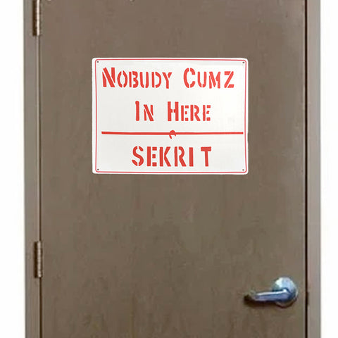 Nobudy Cumz In Here...Sekrit Metal Sign - Retro Eighties Scifi Classic-You can't have anyone disrupting your efforts to get to the 8th Dimension!Rust and fade resistant metal sign. Free Shipping Worldwide. 
Retro scifi science fiction absurdist classic buckaroo banzai fan prop replica john whorfin cosplay lithgow villain's lair baddie hideout mancave warning caution secret door sign.-