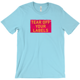 -Labels are barely useful in describing pasta let alone people. Why not let things just be what they are? Tear Off Your Labels. Defy definition. Be You. Be Free. celebrate individuality embrace diversity lgbtqia lgbtq nonbinary queer retro 90s post-gender mental health stigma atypical neurodiversity individualism equality-XS-Turquoise-
