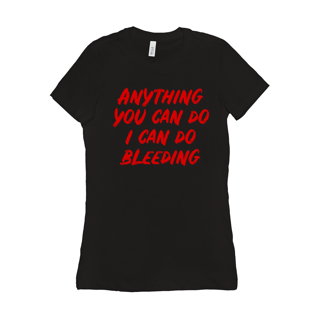 -Funny and effective feminist 'Anything You Can Do, I Can Do Bleeding' shirt. High quality, professional printed women's style Bella Canvas tee printed in and shipped from the USA. funny feminist womens rights equality menstruation menstrual blood period equal work equal pay badass graphic tee pink tax goth gothic -Black-S-