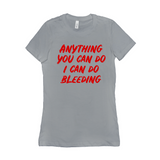 -Funny and effective feminist 'Anything You Can Do, I Can Do Bleeding' shirt. High quality, professional printed women's style Bella Canvas tee printed in and shipped from the USA. funny feminist womens rights equality menstruation menstrual blood period equal work equal pay badass graphic tee pink tax goth gothic -Silver-S-