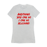 -Funny and effective feminist 'Anything You Can Do, I Can Do Bleeding' shirt. High quality, professional printed women's style Bella Canvas tee printed in and shipped from the USA. funny feminist womens rights equality menstruation menstrual blood period equal work equal pay badass graphic tee pink tax goth gothic -Ash-S-