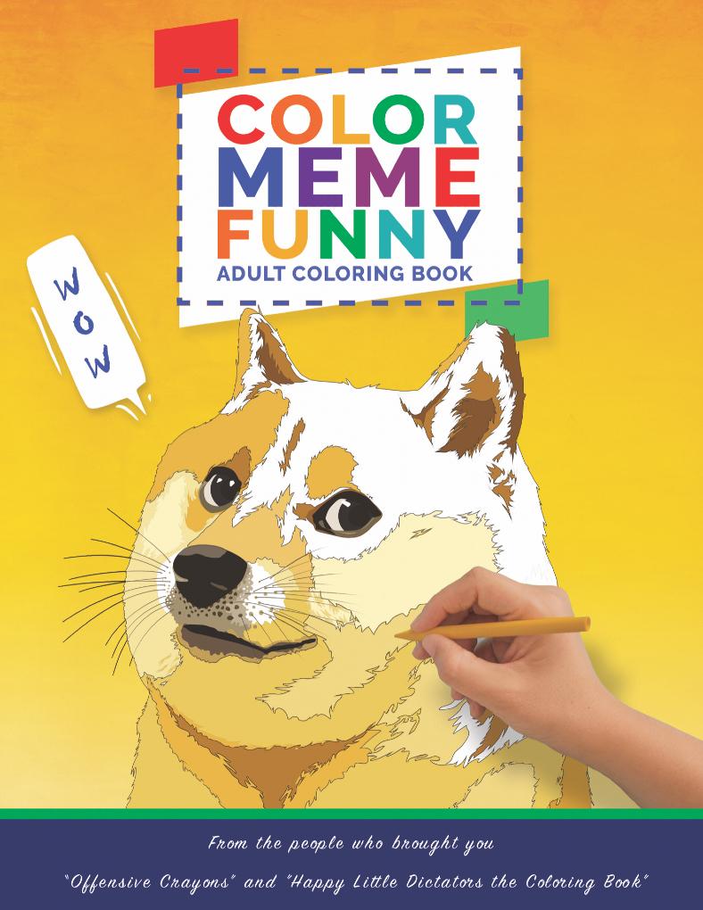 Color Meme Funny Coloring Book - 60 classics for you to color offline-Coloring book featuring a collection of 60 classic memes that have stood the test of time. Ships from USA. Funny adult coloring book internet office dank birthday holiday gift offensive crayons doge spongebob kermit tea shade grumpy smudge woman yelling at cat two buttons is this a bird none of my business distracted boyfriend-