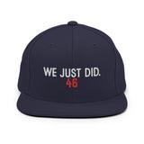 We Just Did Classic Snapback Cap, President Biden 46 MAGA Clapback Hat-Embroidered, high quality structured 6-panel cap. Classic fit, flat brim, full buckram. and adjustable snap closure. Make America Great Again? We just did. By rejecting fascism and electing Joe Biden our 46th President. 2020 Election Victory. Bye Don. Trump for Prison, time for Progress. Funny Democrat gift. from USA.-