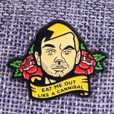 -Funny 'Eat Me Out Like a Cannibal' pin. Soft enamel on black copper. Measures approximately 60mm. Free shipping from abroad with an average delivery time to the USA of 2-3 weeks. Dark twisted sexual humor oral sex joke Jeffrey Dahmer serial killer pinback badge cannibalism horror goth gothic-