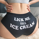 -Comfortable, women's black midrise-rise briefs with playfully sexy Lick Me Till Ice Cream printed on the back. Lightweight and breathable, 95% polyester/5% spandex. See size chart.Free shipping. Funny weird womens ladies girls underwear lingerie panties half-pack peach hip butt kinky sexy oral sex joke pun punderwear-Black-S-