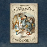 -"I am under no obligation to make sense to you!" Alice in Wonderland antique style Alice & The Dodo art fantasy art wall hanging . Metal sign with quality printing. 2 sizes 20x30cm or 30x40cm. Free shipping. Weird is good strange strangeness funny unique antique style tin sign Sir John Tenniel illustrations gift-