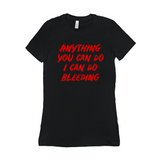 -Funny and effective feminist 'Anything You Can Do, I Can Do Bleeding' shirt. High quality, professional printed women's style Bella Canvas tee printed in and shipped from the USA. 
funny feminist womens rights equality menstruation menstrual blood period equal work equal pay badass graphic tee pink tax goth gothic -Black Heather-S-