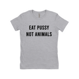 Eat Pussy Not Animals Funny Vagitarian Fitted Women's Tee-Soft cotton, fitted style women's tee. See size chart in images. Free Shipping Worldwide. This shirt typically ships in 2-3 business days from abroad and delivers to the US in 2-3 weeks. Funny vagitarian / lesbian vegan vegetarian pescatarian edgy humor sexy meme quote saying typography t-shirt. -Heather Grey-Small (S)-
