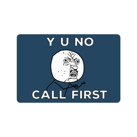-Y U NO Call First-