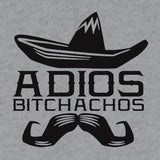 Adios Bitchachos Juniors Tee, Funny Español Bye Bitch Spanish Shirt-I believe it means, "Goodbye dear friend." No? Thousands of designs available. Professionally printed silkscreen. Ships within 2 business days. Designed and printed in the USA. Bye Bitch Muchachos-Small-Gray Granite-