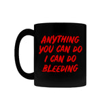 Anything You Can Do, I Can Do Bleeding Coffee Mug-Premium quality black mug 11oz or 15oz. High quality, durable ceramic. Dishwasher and microwave safe. Hand washing recommended to help prevent fading. Made-to-order, shipped from the USA

funny feminist womens rights equality menstruation cup menstrual blood period equal work equal pay badass pink tax goth gothic 
-11oz-Black-