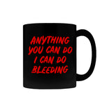 Anything You Can Do, I Can Do Bleeding Coffee Mug-Premium quality black mug 11oz or 15oz. High quality, durable ceramic. Dishwasher and microwave safe. Hand washing recommended to help prevent fading. Made-to-order, shipped from the USA

funny feminist womens rights equality menstruation cup menstrual blood period equal work equal pay badass pink tax goth gothic 
-