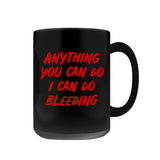 Anything You Can Do, I Can Do Bleeding Coffee Mug-Premium quality black mug 11oz or 15oz. High quality, durable ceramic. Dishwasher and microwave safe. Hand washing recommended to help prevent fading. Made-to-order, shipped from the USA

funny feminist womens rights equality menstruation cup menstrual blood period equal work equal pay badass pink tax goth gothic 
-