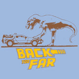 -Do you ever get the feeling that you've traveled into a bad situation? 100% cotton mens / unisex style graphic tee. Professionally silkscreen printed. These shirts are designed and printed in the USA and typically ship in 2-3 business days. Bck Too Far Jurassic BTTF Mash-up Parody t-shirt.-Small-Light Blue-