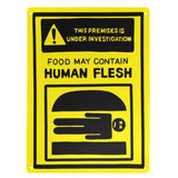 -Funny "! This Premises Is Under Investigation - Food May Contain Human Flesh" Metal Sign. Rust and fade resistant, 4 holes at corners for mounting or hanging. Free Shipping from abroad.

Humorous horror cannibal burger warning people bob's halloween health inspector meat kitchen caution prop replica restaurant decor-12" x 16"-