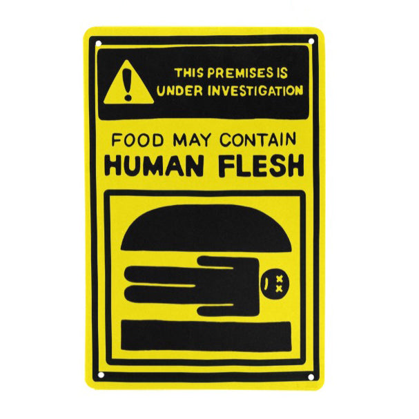 -Funny "! This Premises Is Under Investigation - Food May Contain Human Flesh" Metal Sign. Rust and fade resistant, 4 holes at corners for mounting or hanging. Free Shipping from abroad.

Humorous horror cannibal burger warning people bob's halloween health inspector meat kitchen caution prop replica restaurant decor-8" x 12"-