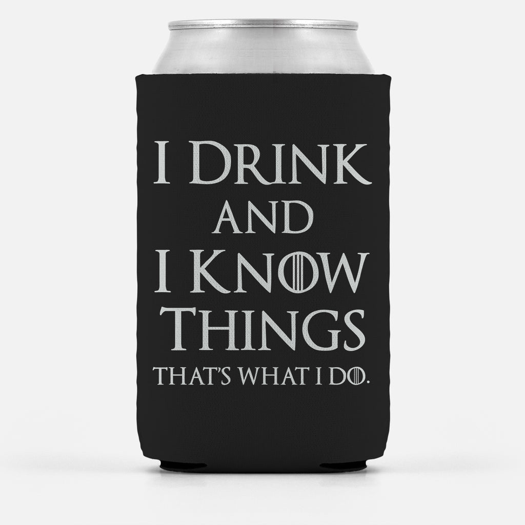 I Drink and I Know Things Can Cooler, Drink Insulator Wrap Funny Quote-I Drink and I Know Things, That's What I Do... High quality, neoprene can cooler. Fits most standard 12oz and 16 fl oz cans. Foldable for easy storage. Thrones drinking game quote saying beverage bottle insulating can cooling wrap. Insulator drink sleeve keeps beer or soda cold. -
