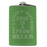 I Feel Like Pepe Kanye Parody Frog Dream Flask-Kanye parody 'I Feel Like Pepe' flask. The reverse reads 'Got a stash of dank memes - this is a frog dream' - Brand New 8oz stainless steel flask with wraparound artwork on waterproof vinyl. Holds eight shots. Optional funnel or gift box with funnel & shot glasses. Made-to-order and typically ships in 2-3 Business Days.-