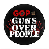 GOP: Guns Over People Button - Common Sense Reform and Gun Control NOW-Scratch and UV resistant mylar covered metal pinback button. Made to order. Ships from the USA. RESIST Republican BS pin. Common sense legislation, reform and gun control NOW! Stop mass shootings, school shootings, domestic terrorism, insurrectionists, etc. NRA backed propaganda and profiteering.-2.25 inch Round Button-