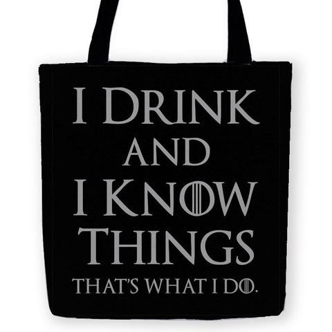 -High quality, 'I Drink and I Know Things, That's What I Do' reusable woven polyester fabric carryall tote bag. Durable and machine washable. This item is made-to-order and typically ships in 3-5 business days.-13 inches-616641498917