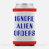 Ignore Alien Orders Can Cooler Wrap, Classic Saying Drink Insulator-High quality, neoprene can cooler. Fits most standard 12oz and 16 fl oz cans. Foldable for easy storage. Funny classic saying quote "Ignore Alien Orders" meme bottle / can insulating cooling wrap. Insulator drink sleeve keeps beer or soda cold. -