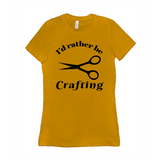 I'd Rather Be Crafting Women's Style Tee-Funny I'd Rather Be Crafting Women's Style Tee. Design is printed on fashion cut, smooth ringspun cotton fine jersey tee with crew neck and short sleeves. Sizes small to XL. Other colors, sizes, options, etc. by request. Funny good gift girls scissors graphic tee shirt.-Gold-Small (S)-