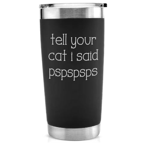 -Quality 20oz vacuum-sealed double-wall steel tumbler with impact resistant plastic lid. Keeps drinks hot or cold up to 18 hours! Matte finish with permanently engraved design. Made-to-order, ships from USA.

to-go insulated travel cup funny cute cats hi hello pspsps here kitty kitty cat lover gift cat lady rescue tnr-Black-Single Side-