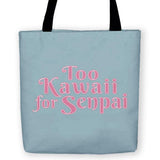 -Too Kawaii for Senpai Meme Tote Bag. High quality, reusable polyester fabric carryall tote bag with design on both sides. Durable and machine washable. This item is made-to-order and typically ships in 3-5 business days.-13 inches-616641499006