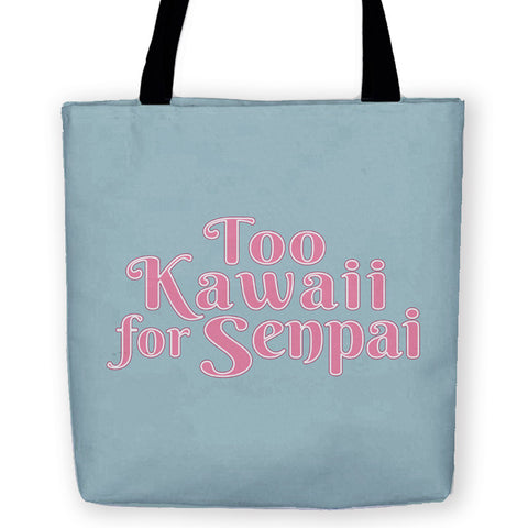 -Too Kawaii for Senpai Meme Tote Bag. High quality, reusable polyester fabric carryall tote bag with design on both sides. Durable and machine washable. This item is made-to-order and typically ships in 3-5 business days.-