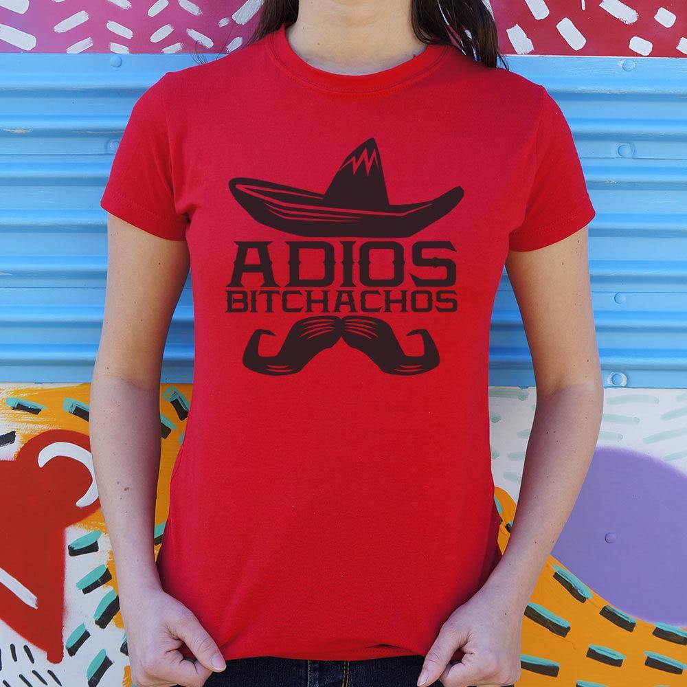 Adios Bitchachos Juniors Tee, Funny Español Bye Bitch Spanish Shirt-I believe it means, "Goodbye dear friend." No? Thousands of designs available. Professionally printed silkscreen. Ships within 2 business days. Designed and printed in the USA. Bye Bitch Muchachos-