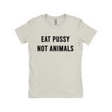 Eat Pussy Not Animals Funny Vagitarian Fitted Women's Tee-Soft cotton, fitted style women's tee. See size chart in images. Free Shipping Worldwide. This shirt typically ships in 2-3 business days from abroad and delivers to the US in 2-3 weeks. Funny vagitarian / lesbian vegan vegetarian pescatarian edgy humor sexy meme quote saying typography t-shirt. -Natural-Small (S)-