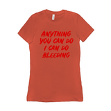 -Funny and effective feminist 'Anything You Can Do, I Can Do Bleeding' shirt. High quality, professional printed women's style Bella Canvas tee printed in and shipped from the USA. 
funny feminist womens rights equality menstruation menstrual blood period equal work equal pay badass graphic tee pink tax goth gothic -