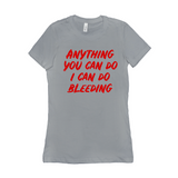 -Funny and effective feminist 'Anything You Can Do, I Can Do Bleeding' shirt. High quality, professional printed women's style Bella Canvas tee printed in and shipped from the USA. 
funny feminist womens rights equality menstruation menstrual blood period equal work equal pay badass graphic tee pink tax goth gothic -Silver-S-