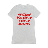 -Funny and effective feminist 'Anything You Can Do, I Can Do Bleeding' shirt. High quality, professional printed women's style Bella Canvas tee printed in and shipped from the USA. 
funny feminist womens rights equality menstruation menstrual blood period equal work equal pay badass graphic tee pink tax goth gothic -Ash-S-