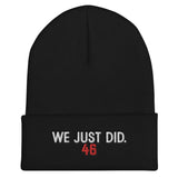 We Just Did MAGA Clapback Beanie Hats, Embroidered, Biden Victory 2020-High quality snug, form-fitting winter beanie hat / cap. Hypoallergenic 100% Turbo Acrylic, 12" long. Make America Great Again? We just did. By rejecting fascism and electing Joe Biden our 46th President. 2020 Election Victory. Bye Don. Trump for Prison, time for Progress. Funny Democrat gift. Ships from USA.-Black-