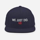 We Just Did Classic Snapback Cap, President Biden 46 MAGA Clapback Hat-Embroidered, high quality structured 6-panel cap. Classic fit, flat brim, full buckram. and adjustable snap closure. Make America Great Again? We just did. By rejecting fascism and electing Joe Biden our 46th President. 2020 Election Victory. Bye Don. Trump for Prison, time for Progress. Funny Democrat gift. from USA.-