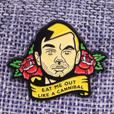 -Funny 'Eat Me Out Like a Cannibal' pin. Soft enamel on black copper. Measures approximately 60mm. Free shipping from abroad with an average delivery time to the USA of 2-3 weeks.

Dark twisted sexual humor oral sex joke Jeffrey Dahmer serial killer pinback badge cannibalism horror goth gothic-