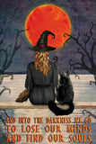 -"And Into The Darkness To Lose Our Minds and Find Our Souls" Witch & Black Cat metal sign with quality printing, folded edges, rounded corners and 4 holes for hanging. Available in 2 sizes: 20x30cm or 30x40cm. Free shipping.

Witches witchcraft ones own true path mental health wellness selfcare wall hanging home decor-